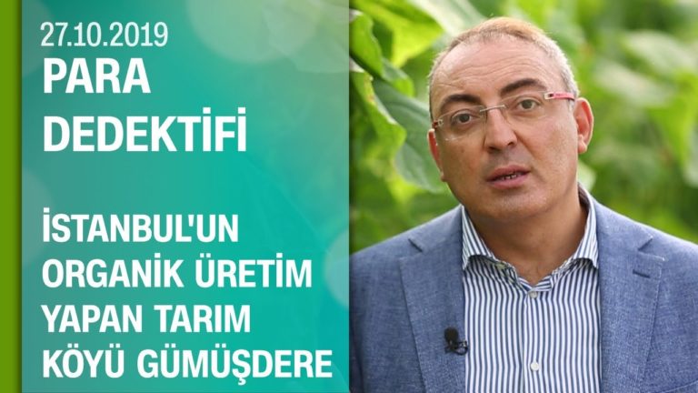 Cem Seymen, Gümüşdere'de organik üretim yapan çiftçilerle konuştu - Para Dedektifi 27.10.2019
