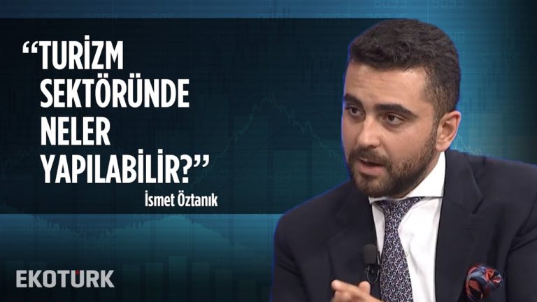 Turizm Sektörünün Talepleri Neler? | İsmet Öztanık
