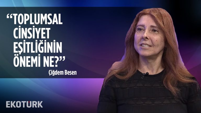 Kadının İş Hayatına Katılımı Ne Düzeyde? | Çiğdem Besen