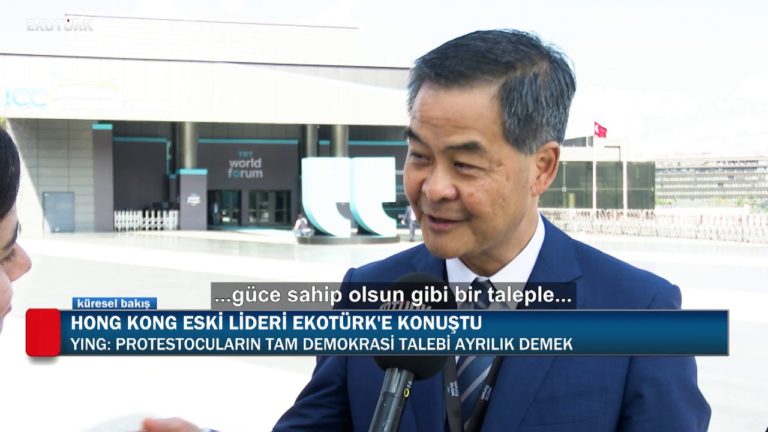 Hong Kong Eski Lideri Leung Chun Ying Ekotürk'e konuştu!