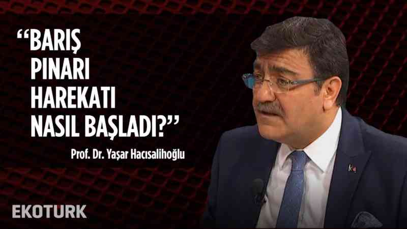 Barış Pınarı Harekatı Neden Önemli? | Prof. Dr. Yaşar Hacısalihoğlu | 15 Ekim 2019