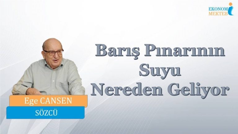 Ege Cansen - Barış Pınarının Suyu Nereden Geliyor [Ekonomi Mektebi]