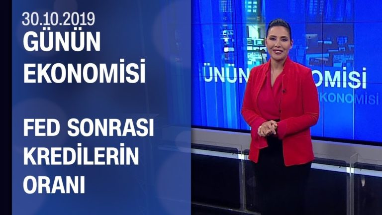 Piyasalarda son durum - Günün Ekonomisi 30.10.2019 Çarşamba