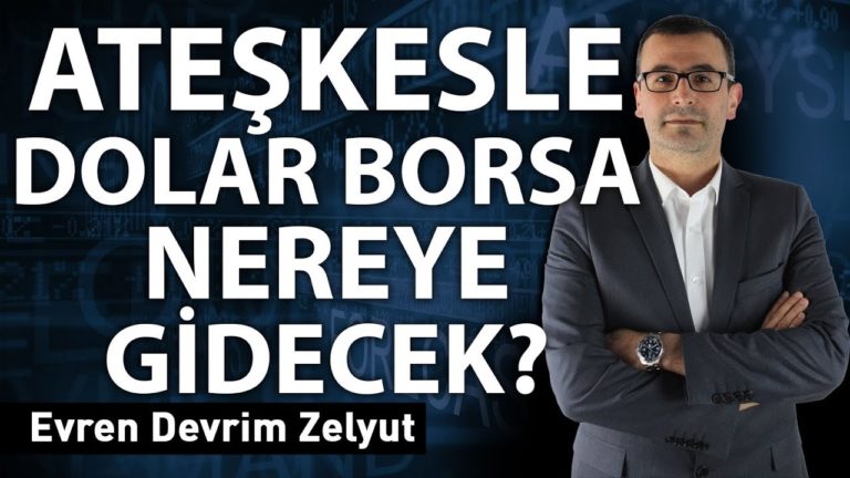 Ateşkesle dolar, borsa nereye gidecek?