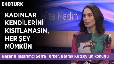 Başarılı Tasarımcı Serra Türker Ekotürk'te!