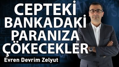 Cepteki, bankadaki paranıza çökecekler!