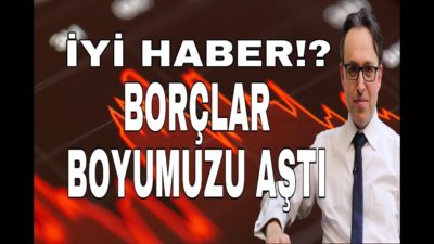 İYİ HABER BORÇ YÜKÜ BOYUMUZU AŞTI, EKONOMİ HABERLERİ- DÜNYANIN HABERİ 22 - 13.11.2019
