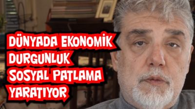 Dünyada Ekonomik Durgunluk Sosyal Patlama Yaratıyor