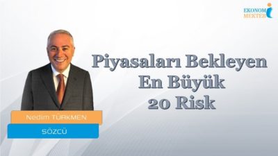 Nedim Türkmen - Piyasaları Bekleyen En Büyük 20 Risk [Ekonomi Mektebi]