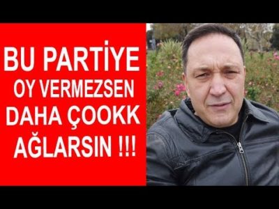 Bu Partiye Oy Vermezsen Daha Çook Ağlarsın ! Selçuk Geçer
