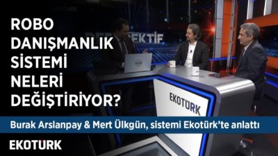 Robo Danışmanlık Sistemi Nasıl İşliyor? | Burak Arslanpay & Mert Ülkgün 21 Kasım 2019
