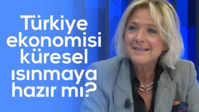 Türkiye ekonomisi küresel ısınmaya hazır mı? l Parasal l 2.Kısım l 25 Kasım 2019 l Dilek Bil