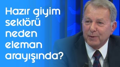 Hazır giyim sektörü neden eleman arayışında? l Parasal l 2.Kısım l 22 Kasım 2019 l Mustafa Balkuv