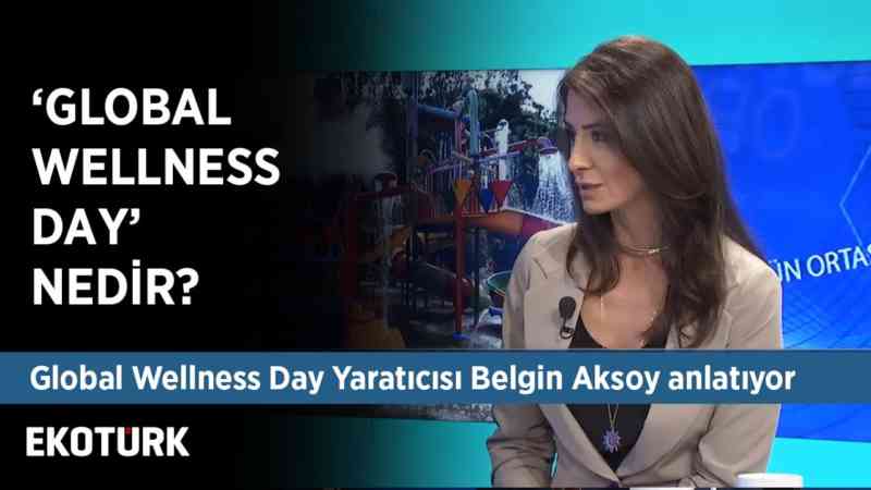 'İyi Yaşam' günü (Global Wellness Day) | Belgin Aksoy