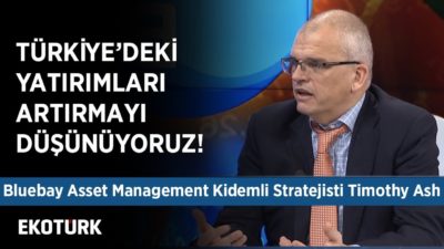 Bluebay Asset Management Kidemli Stratejisti Timothy Ash Ekotürk'te!