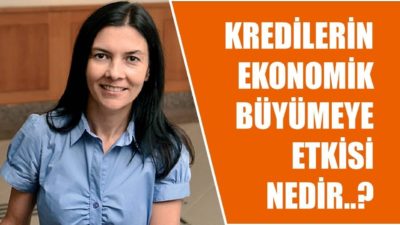 Selva Demiralp - Kredilerin Ekonomik Büyümeye Etkisi Nedir?
