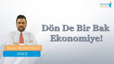 Murat Muratoğlu - Dön De Bir Bak Ekonomiye! [Ekonomi Mektebi]
