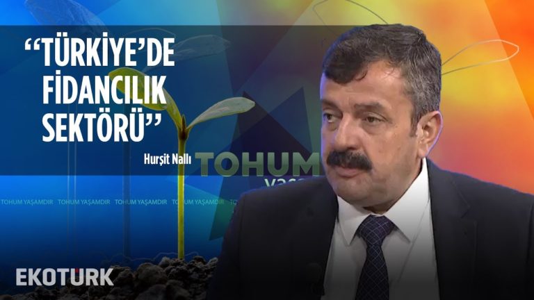 Türkiye'de Fidancılık Sektörü | Hurşit Nallı
