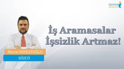 Murat Muratoğlu - İş Aramasalar İşsizlik Artmaz! [Ekonomi Mektebi]