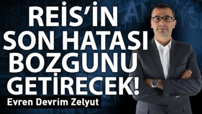 Reis'in son hatası bozgunu getirecek!