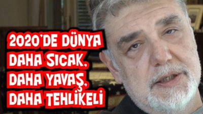 2020’de dünya: Daha Sıcak, Daha Yavaş, Daha Tehlikeli