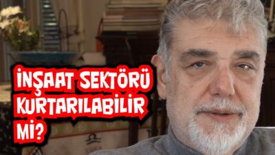 İnşaat Sektörü Kurtarılabilir mi?