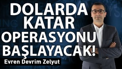 Dolarda "Katar Operasyonu" başlayacak!