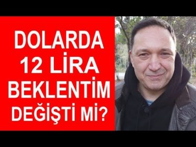 Dolarda 12 Lira Beklentimden Vazgeçtim mi? Selçuk Geçer