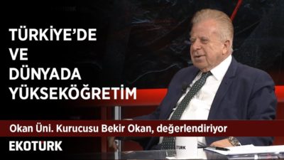 Okan Üni. Kurucusu Bekir Okan Ekotürk’te! | Cengiz Özdemir