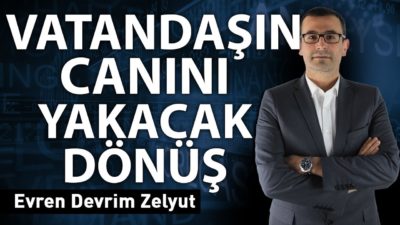 Vatandaşın canını yakacak dönüş!