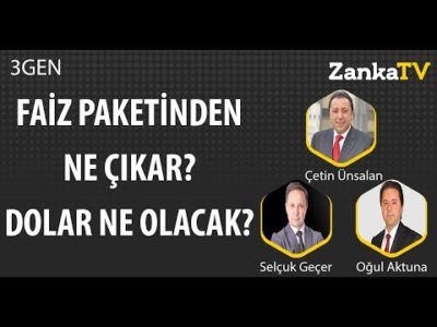 Faiz Paketinden Ne Çıkar? Dolar Ne Olacak? | Selçuk Geçer | Çetin Ünsalan | Oğul Aktuna | 3GEN