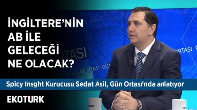İngiltere - AB İlişkilerinin Geleceği | Sedat Asil | Ahu Orakçıoğlu