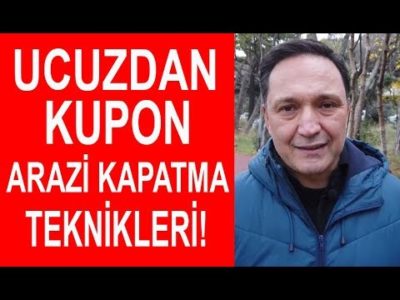 Ucuzdan Kupon Arazi Kapatma Teknikleri! Selçuk Geçer