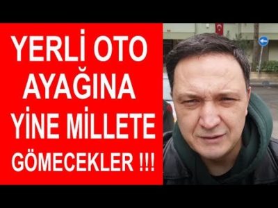 Yerli Oto Ayağına Yine Millete Gömecekler!