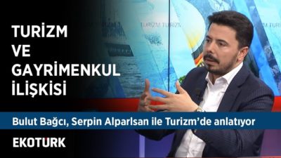 Gayrimenkul Sektörünün Turizme Etkisi | Bulut Bağcı | Serpin Alparslan