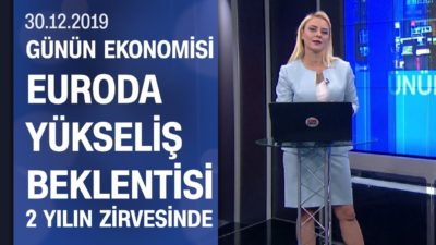 Piyasalarda son durum - Günün Ekonomisi 30.12.2019 Pazartesi