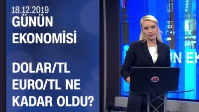 Piyasalarda son durum - Günün Ekonomisi 18.12.2019 Çarşamba