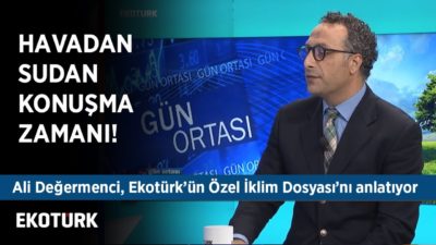Özel İklim Dosyası 2019'un Son Haftası Boyunca Ekotürk'te! | Ali Değermenci | Ahu Orakçıoğlu