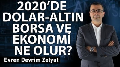 2020'de Dolar, Altın, Borsa ve Ekonomi ne olur?