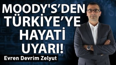 Moody's'den Türkiye'ye hayati uyarı!
