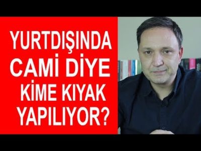 Yurtdışında Cami Ayağına Kimler Zengin ediliyor? Selçuk Geçer