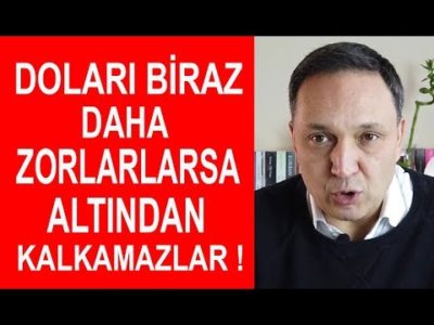 Doları Biraz Daha Zorlarlarsa Altından Kalkamazlar !!!
