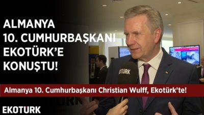 Almanya'nın 10. Cumhurbaşkanı Christian Wulff Ekotürk'te! | Feyza Gümüşlüoğlu