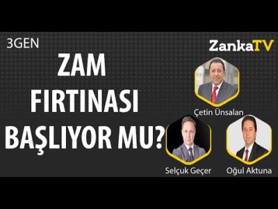Zam Fırtınası Başlıyor mu? | Selçuk Geçer | Çetin Ünsalan | Oğul Aktuna | 3GEN