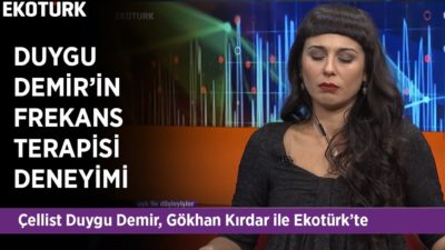 Frekans Terapisi ve Hayatımıza Yansımaları | Duygu Demir