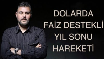 DOLARDA FAİZ DESTEKLİ YIL SONU HARAKETİ | MURAT MURATOĞLU