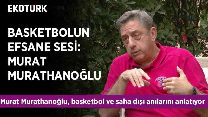 Basketbolseverleri Heyecanlandıran Ses | Murat Murathanoğlu
