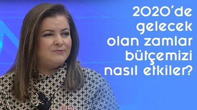 2020'de gelecek olan zamlar bütçemizi nasıl etkiler? - Parasal - 18 Aralık 2019 - Aysel Gündoğdu