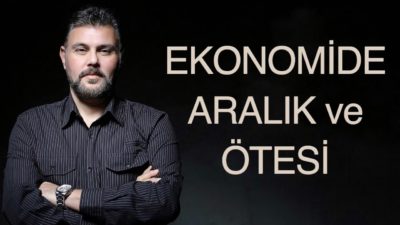 EKONOMİDE ARALIK VE ÖTESİ | MURAT MURATOĞLU