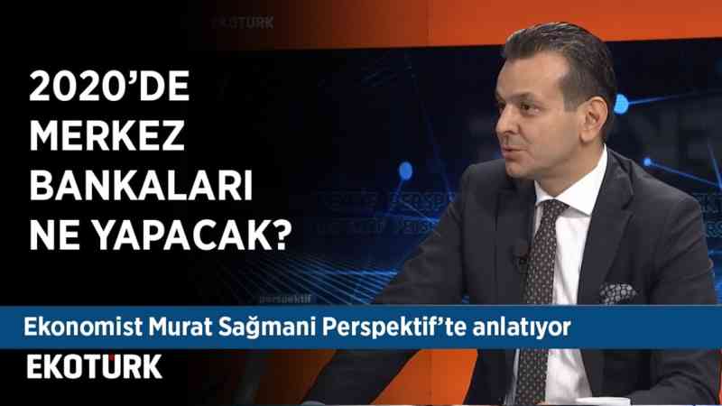 2020'de ekonomide en çok hangi gelişme konuşulacak? | Murat Sağman | 24 Aralık 2019